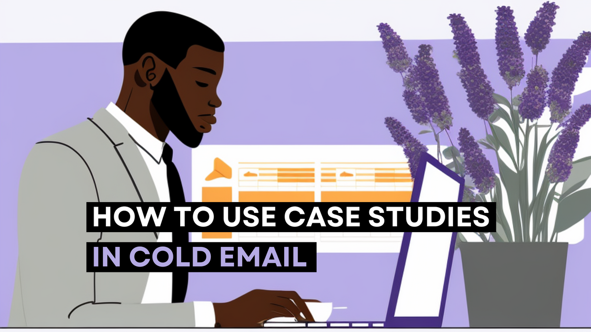 How to Use Case Studies in Cold Email: The "BAR" Method