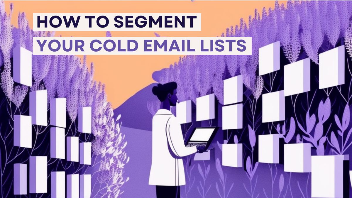 How to Segment Your Cold Email Lists - Individualization at Scale
