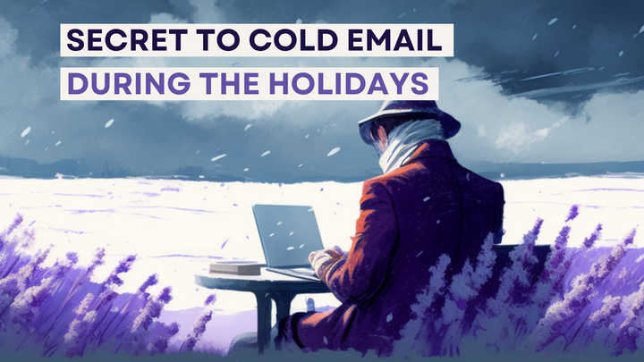 The Secret to Sending Cold Emails During the Holidays