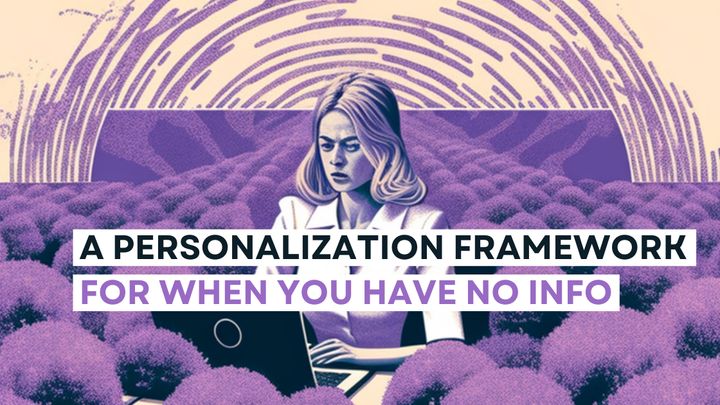 A Personalization Framework For When You Have No Info