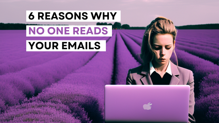 6 Reasons Why No One Reads Your Emails