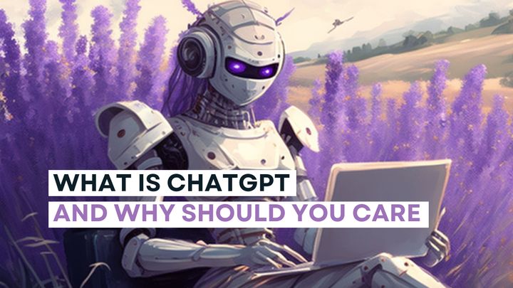 What is ChatGPT and Why Should You Care