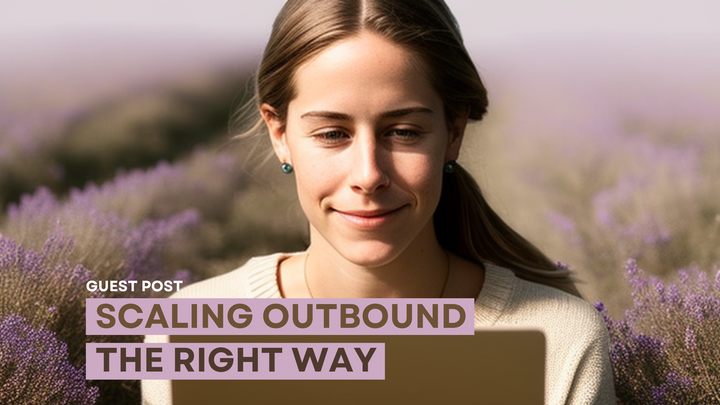 Scaling Outbound: Building a Sustainable Foundation for Success