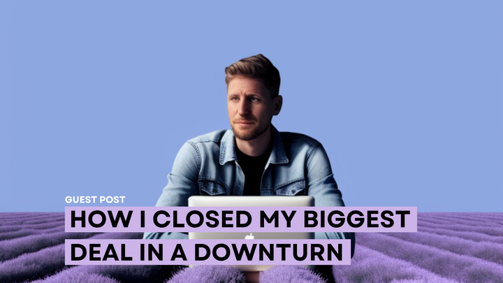 How I closed my biggest deal during a downturn